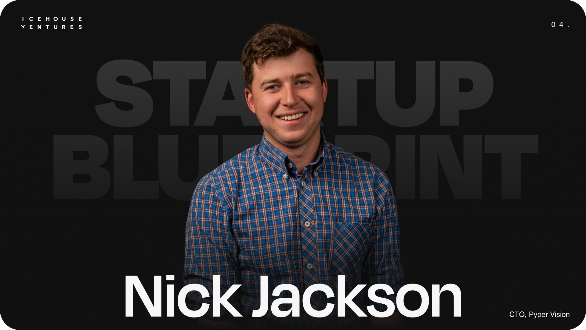 Startup Blueprint: Nick Jackson, CTO, Pyper Vision